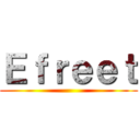Ｅｆｒｅｅｔ ()