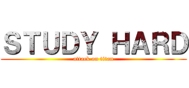 ＳＴＵＤＹ ＨＡＲＤ (attack on titan)