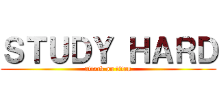 ＳＴＵＤＹ ＨＡＲＤ (attack on titan)