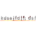 ｋｄｓａｊｆｄｊｆ；ｄｓｆ (attack on titan)