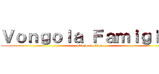 Ｖｏｎｇｏｌａ Ｆａｍｉｇｌｉａ (attack on titan)