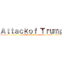 Ａｔｔａｃｋｏｆ Ｔｒｕｍｐ (Ataque de Trump)