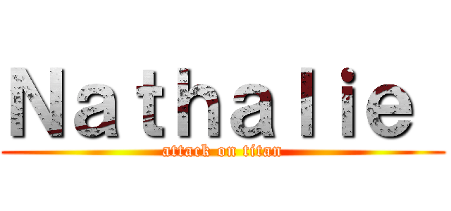 Ｎａｔｈａｌｉｅ  (attack on titan)