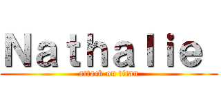 Ｎａｔｈａｌｉｅ  (attack on titan)