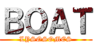 ＢＯＡＴ (LYSOSOMES)