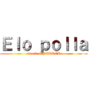 Ｅｌｏ ｐｏｌｌａ (attack of FEDDER)