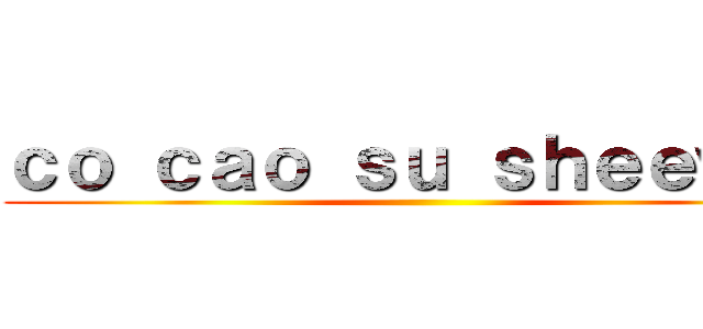 ｃｏ ｃａｏ ｓｕ ｓｈｅｅｗｉｔ ()