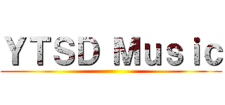 ＹＴＳＤ Ｍｕｓｉｃ ()