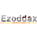 Ｅｚｏｄｄａｘ (aquatic scourge)