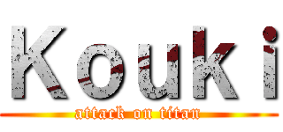 Ｋｏｕｋｉ (attack on titan)