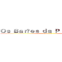 Ｏｓ Ｂａｒõｅｓ ｄａ Ｐｉｓａｄｉｎｈａ (snkaotbrasil)