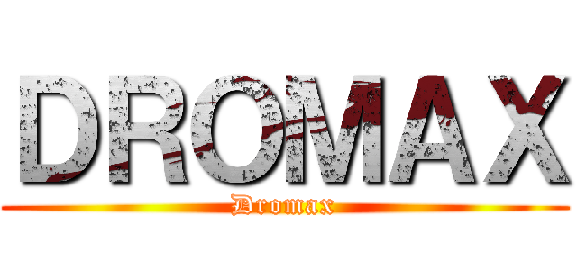 ＤＲＯＭＡＸ (Dromax)