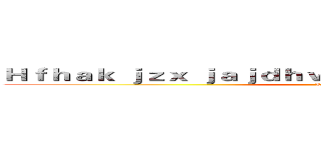 Ｈｆｈａｋ ｊｚｘ ｊａｊｄｈｖｋｚｊｃ ｈｘｈａｈｃｊｃｊｚｊｄ (Lau  yip  fai)
