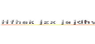 Ｈｆｈａｋ ｊｚｘ ｊａｊｄｈｖｋｚｊｃ ｈｘｈａｈｃｊｃｊｚｊｄ (Lau  yip  fai)