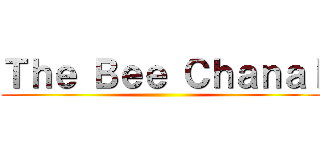 Ｔｈｅ Ｂｅｅ Ｃｈａｎａｌ ()