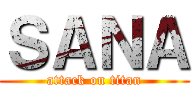ＳＡＮＡ (attack on titan)