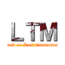 ＬＴＭ (attack on Losttimememory)