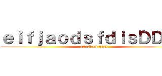 ｅｉｆｊａｏｄｓｆｄｉｓＤＤＤＤ (attack on titan)