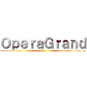 ＯｐｅｒａＧｒａｎｄ (top)
