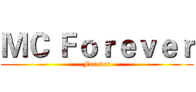 ＭＣ Ｆｏｒｅｖｅｒ (Forever)