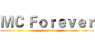 ＭＣ Ｆｏｒｅｖｅｒ (Forever)