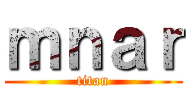 ｍｎａｒ (titan)