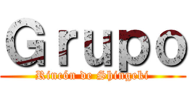 Ｇｒｕｐｏ (Rincón de Shingeki)