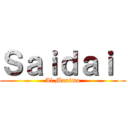 Ｓａｉｄａｉ  (Al Maximo)