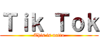 Ｔｉｋ Ｔｏｋ (This is natto)