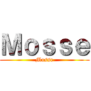 Ｍｏｓｓｅ (Mosse)