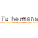 Ｔｕ ｈｅｒｍａｎａ (with a titan)