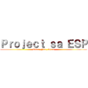 Ｐｒｏｊｅｃｔ ｓａ ＥＳＰ (Edmar, Nico, Shean)