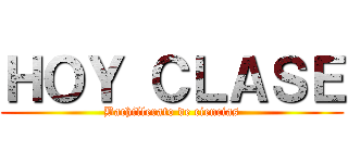 ＨＯＹ ＣＬＡＳＥ (Bachillerato de ciencias)