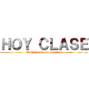 ＨＯＹ ＣＬＡＳＥ (Bachillerato de ciencias)