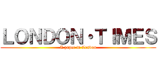 ＬＯＮＤＯＮ・ＴＩＭＥＳ (A paper in London)