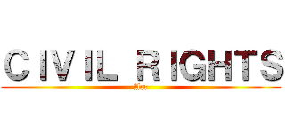 ＣＩＶＩＬ ＲＩＧＨＴＳ (Arc)