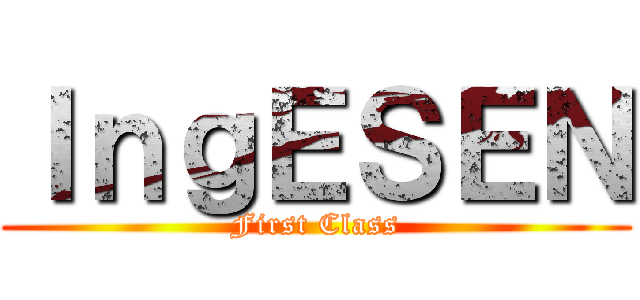 ＩｎｇＥＳＥＮ (First Class)