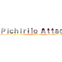 Ｐｉｃｈｉｒｉｌｏ Ａｔｔａｃｋ (ARDILLA)