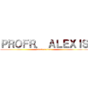 ＰＲＯＦＲ． ＡＬＥＸＩＳ (attack on titan)