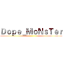 Ｄｏｐｅ＿ＭｏＮｓＴｅｒ ()
