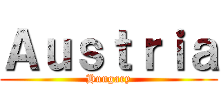 Ａｕｓｔｒｉａ (Hungary)