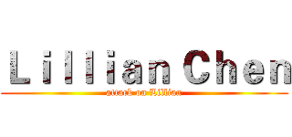Ｌｉｌｌｉａｎ Ｃｈｅｎ (attack on Lillian)