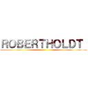 ＲＯＢＥＲＴＨＯＬＤＴ  ()