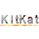 ＫｉｔＫａｔ ()