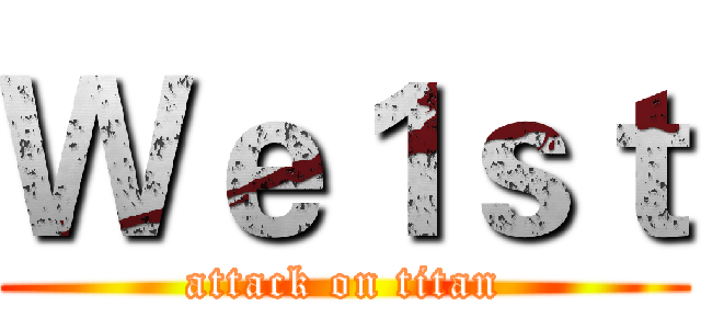 Ｗｅ１ｓｔ (attack on titan)
