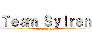 Ｔｅａｍ Ｓｙｌｒｅｎ (Team Sylren)
