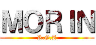 ＭＯＲＩＮ (R.O.A)