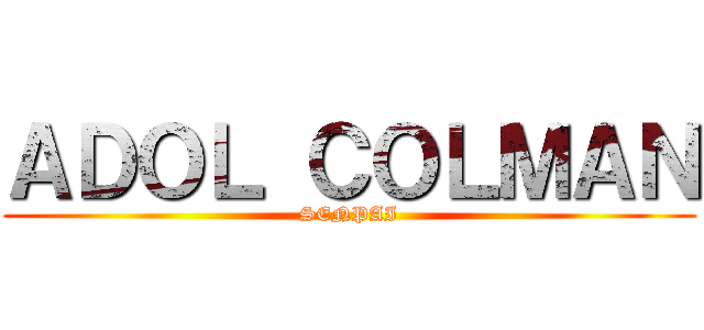 ＡＤＯＬ ＣＯＬＭＡＮ (SENPAI)