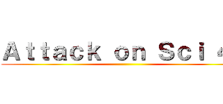 Ａｔｔａｃｋ ｏｎ Ｓｃｉ ４７ ()