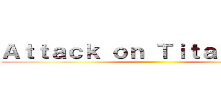 Ａｔｔａｃｋ ｏｎ Ｔｉｔａｎ ＯＰ ７ ()
